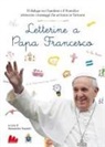 Alessandra Buzzetti - Letterine a papa Francesco. Il dialogo tra i bambini e il pontefice attraverso i messaggi che arrivano in Vaticano