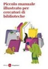 Officina Saggiatore - Piccolo manuale illustrato per cercatori di biblioteche