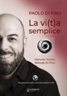 Paolo Di Fino - La vi(t)a semplice. Manuale teorico. Metodo Di Fino