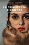 Rebecca Godfrey, Leslie Jamison - La principessa d'argento. La saga dei Guggenheim