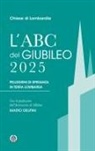 Chiese di Lombardia - L' Abc del Giubileo 2025. Pellegrini di speranza in terra lombarda
