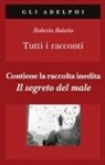 Roberto Bolaño - Tutti i racconti
