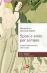 Giovanna Legittimo, Alessandro Ruberti - Sposi e amici per sempre. Viaggio nella tenerezza della coppia