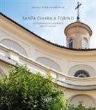 Francesco Novelli, Edoardo Piccoli - Santa Chiara a Torino. Conservare un convento nel XXI secolo
