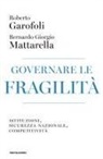 Roberto Garofoli, Bernardo Giorgio Mattarella - Governare le fragilità. Istituzioni, sicurezza nazionale, competitività