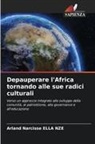 Arland Narcisse Ella Nze - Depauperare l'Africa tornando alle sue radici culturali
