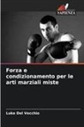 Luke Del Vecchio - Forza e condizionamento per le arti marziali miste