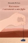 Alessandro De Luca - Raccontare i sacramenti a mio figlio