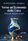 Alessandra Morelli - Verso un'economia della cura. Arte per restare umani