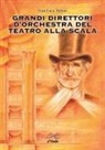 Gian Luca Tirloni - Grandi direttori d'orchestra del Teatro alla Scala