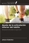 Johann Gubarkov - Ajuste de la articulación inferior del tobillo