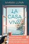 Mama Luna - La casa viva. Ricette e rituali di lentezza per vivere come natura comanda