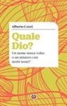 Alberto Cozzi - Quale Dio? Un nome senza volto o un mistero con molti nomi?
