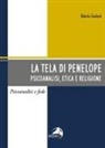 Roberto Contardi - La tela di Penelope. Psicoanalisi, etica e religione