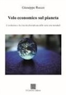 Giuseppe Rocco - Volo economico sul pianeta. L'evoluzione e la crescita diversificata delle varie aree mondiali