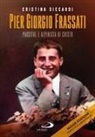 Cristina Siccardi - Pier Giorgio Frassati. Parsifal e alpinista di Cristo