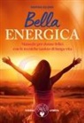 Marina Silvani - Bella energica. Manuale per donne felici con le tecniche taoiste di lunga vita