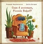 Przemyslaw Wechterowicz, Emilia Dziubak - Cosa è successo, piccolo robot?