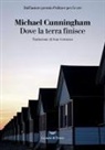 Michael Cunningham - Dove la terra finisce