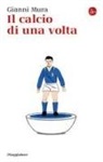 Gianni Mura - Il calcio di una volta
