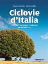 Ilaria Fiorillo, Monica Nanetti - Ciclovie d'Italia. 100 spettacolari itinerari in bicicletta