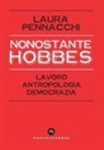 Laura Pennacchi - Nonostante Hobbes. Lavoro, antropologia, democrazia