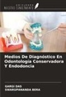 Swarupananda Bera, Gargi Das - Medios De Diagnóstico En Odontología Conservadora Y Endodoncia
