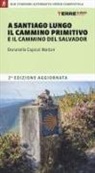 Donatella Capizzi Maitan - A Santiago lungo il Cammino Primitivo e il Cammino del Salvador. Due partenze alternative verso Compostela