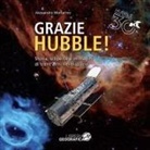 Alessandro Mortarino - Grazie Hubble! Storia, scoperte e immagini di trent'anni nello spazio