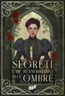 Sara Simoni - Segreti che sussurriamo alle ombre