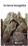Luca Calvi, Eugenio Maria Cipriani - In terra incognita. Dal Cridola all'Alpago. La campagna esplorativa di Heinrich Steinitzer nelle Prealpi Clautane 1900-1902
