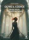 Francesco Perizzolo, Adriano Scianca - Oltre il codice. Hacker, natura e il destino dell'Europa