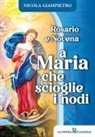 Nicola Giampietro - Rosario e novena a Maria che scioglie i nodi
