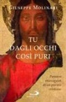 Giuseppe Molinari - Tu dagli occhi così puri. Pensieri stravaganti di un povero cristiano