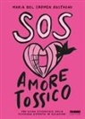 Maria del Carmen Rostagno - SOS Amore tossico. Una guida essenziale dalla psicologa esperta in relazioni