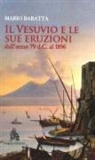 Mario Baratta - Il Vesuvio e le sue eruzioni dall'anno 79 d.C. al 1896