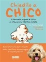 Francesco Taverna - Chiedilo a Chico. Il libro delle risposte di Chico su vita, amore, libertà e cicolata