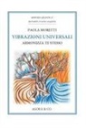 Paola Moretti - Vibrazioni universali. Armonizza te stesso