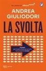 Andrea Giuliodori - La svolta. 6 passi per trasformare la tua vita nei 6 prossimi mesi
