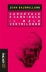 Jean Baudrillard - Carnevale e cannibale-Il male ventriloquo