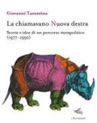 Giovanni Tarantino - La chiamavano Nuova destra. Storia e idee di un percorso metapolitico (1977-1992)