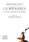 Giovanni Cucci - La speranza. 'La forza per affrontare le cose difficili'