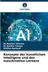 Shikh Agrawal, Shikha Agrawal, Dr Rashmi Sharma, Dr.Rashmi Sharma, Rashmi Sharma, Dr Kanika Taneja... - Konzepte der künstlichen Intelligenz und des maschinellen Lernens