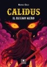 Nicole Gilli - Calidus. Il regno nero