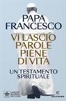 Francesco (Jorge Mario Bergoglio), Luca Crippa - Vi lascio parole piene di vita. Un testamento spirituale