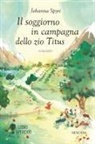 Johanna Spyri, Lucia De Marco, Raffaella Cavalieri - Il soggiorno in campagna dello Zio Titus