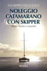 Giuseppe Coluccelli - Noleggio catamarano con skipper. Mare, charter e umanità