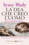 Syusy Blady - La dea che creò l'uomo. Non è il solito libro sulla dea