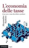 Alessandro Santoro - L' economia delle tasse. Cosa sono e come dovrebbero cambiare