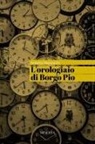 Antonio Mazzocchi - L' orologiaio di Borgo Pio